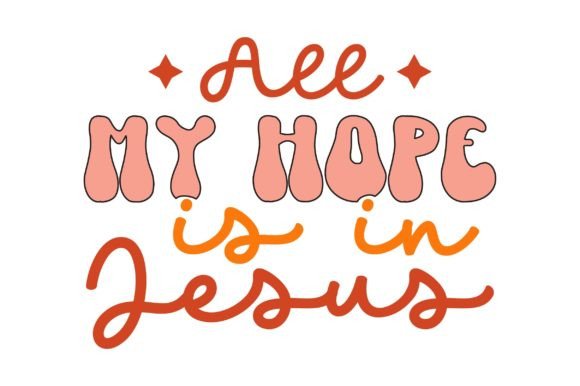 All My Hope is in Jesus Retro Svg