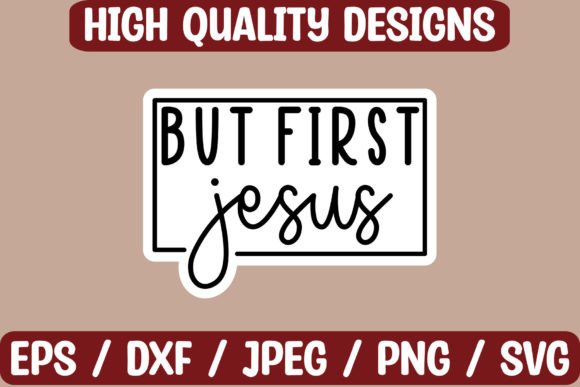 But First Jesus Sticker Design: Graphics for Crafts & Branding