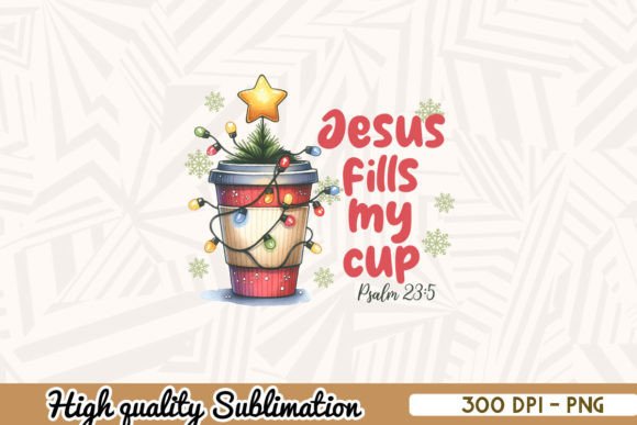 Christmas Jesus Jesus Fills My Cup Graphics for Crafts