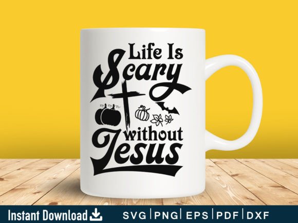 Funny Life is Scary Without Jesus Svg