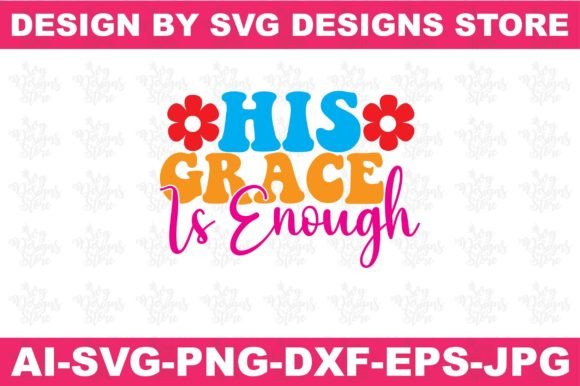 His Grace is Enough Christian Svg Graphics for Crafts