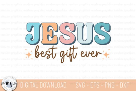 Jesus Best Gift Ever Graphics for Crafts & Cricut Projects