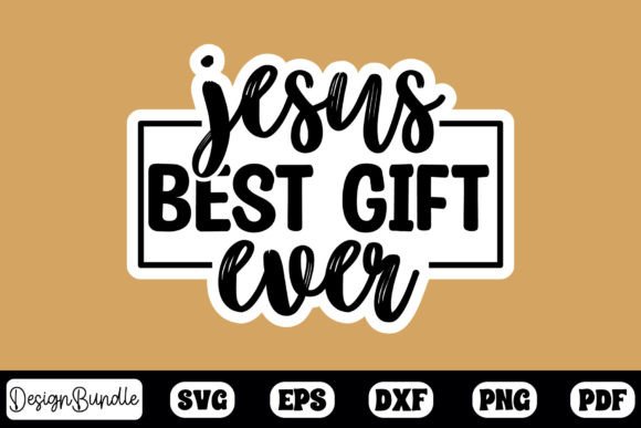 Jesus Best Gift Ever Sticker Design: Graphics & Crafts for Publishers