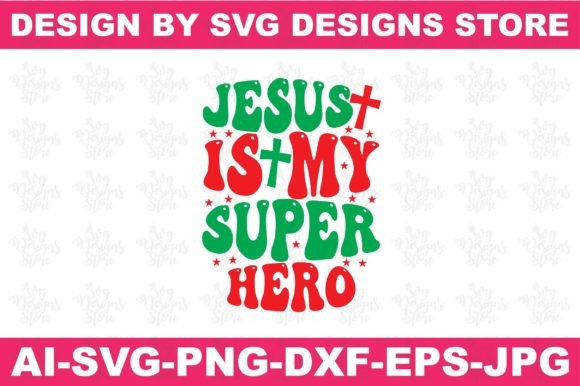 Jesus is My Super Hero Christian SVG Graphics for Crafts