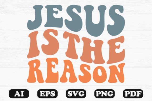 Jesus is the Reason Retro Wavy Svg: A Faith-Filled Graphic Design Asset for Publishers