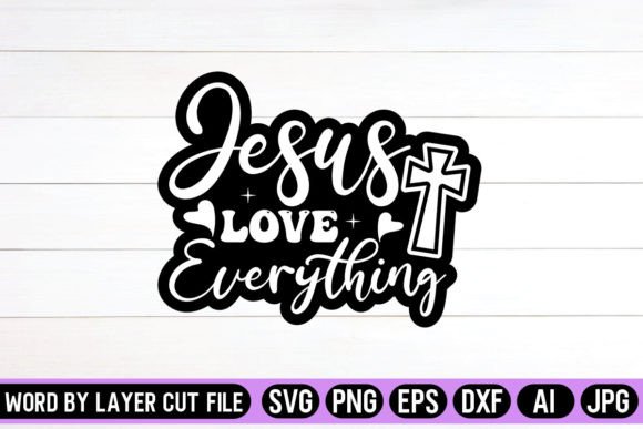 Jesus Love Everything Sticker SVG Design for Graphics & Crafts