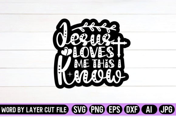 Jesus Loves Me This I Know SVG: Graphics for Crafts & Selling